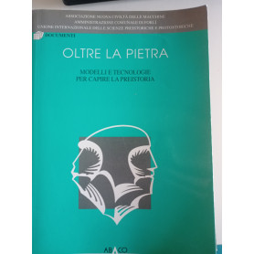 Oltre la pietra. Modelli e tecnologie per capire la preistoria. Atti delle ConferenzeLibrisaggi Oltre la pietra. Modelli e tecnologie per capire la preistoria. Atti delle ConferenzeLibrisaggi