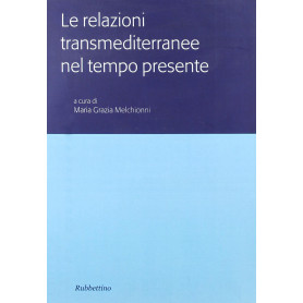 Le relazioni transmediterranee nel tempo presente. Atti del Colloquio internazionale (Roma 15-16 novembre 2004)