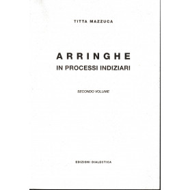 Arringhe in processi indiziari vol. 2°.