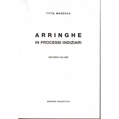 Arringhe in processi indiziari vol. 2°.