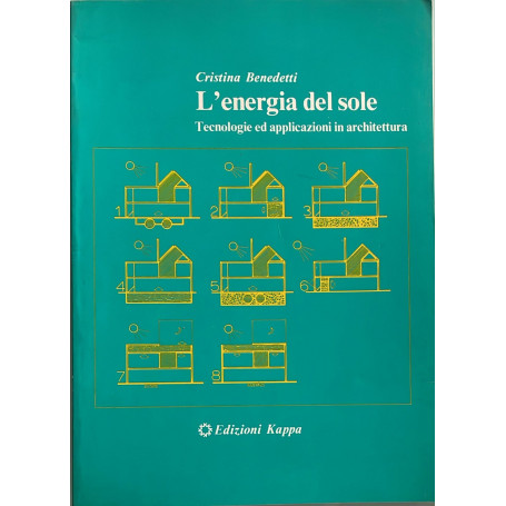 L'energia del sole. Tecnologie ed applicazioni in architettura