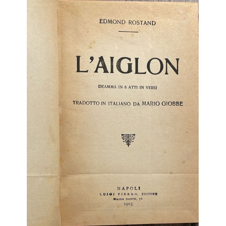 L'Aiglon. Dramma in 6 atti in versi