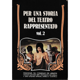 Per una storia del teatro rappresentato â vol.II°: seconda parte - terza parte.