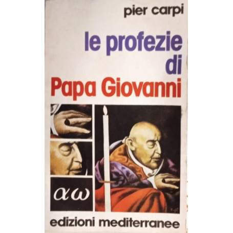 Le profezie di papa Giovanni. La storia dell'umanità dal 1935 al 2033