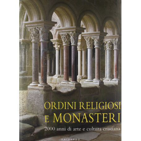 Ordini religiosi e monasteri. Ediz. illustrata