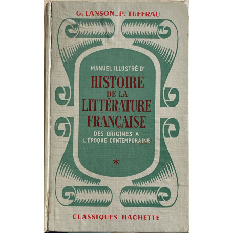 Manuel illustré d'histoire de la littérature franÃ§aise. Des origines a l'époque contemporaine