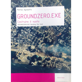 Groundzero.exe. Costruire il vuoto. Ediz. italiana e inglese