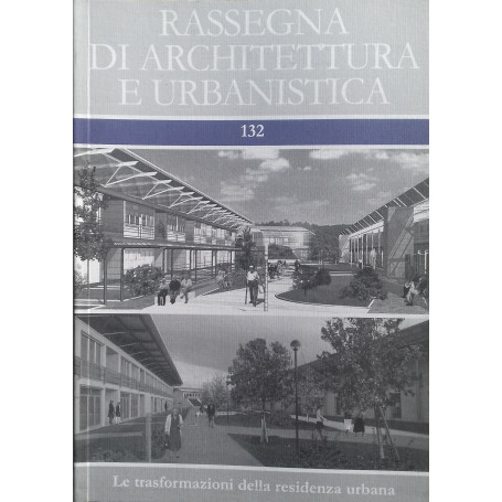 Rassegna di Architettura e Urbanistica 132. Le trasformazioni della residenza urbana