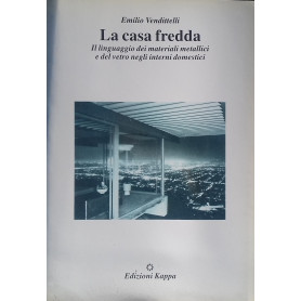 La casa fredda. Il linguaggio dei materiali metallici e del vetro negli interni domestici