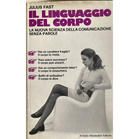 Il linguaggio del corpo. La nuova scienza della comunicazione senza parole