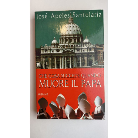 Che cosa succede quando muore il papa