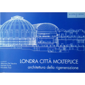 Londra città  molteplice. Architettura della rigenerazione