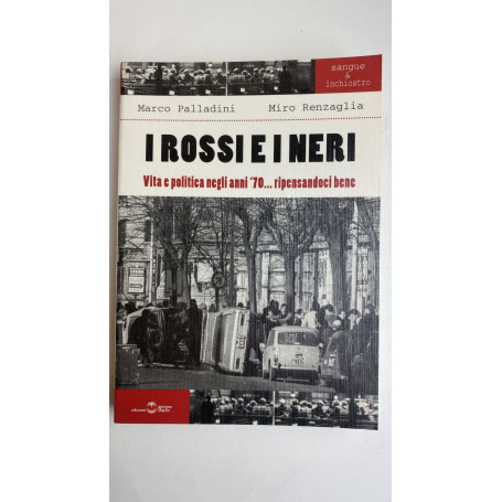 I rossi e i neri. Vita e politica negli anni '70â¦ripensandoci bene