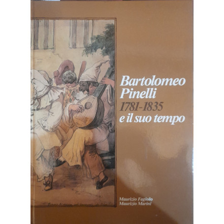 Bartolomeo Pinelli 1781-1835 e il suo tempo