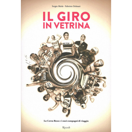 Il Giro in vetrina. La Corsa Rosa e i suoi compagni di viaggio. Ediz. illustrata