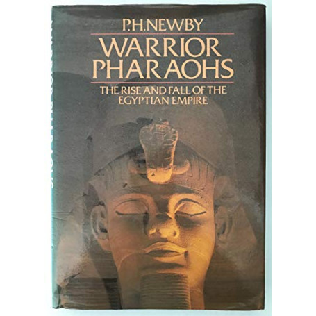 Warrior Pharaohs. The rise and fall of the egyptian empire