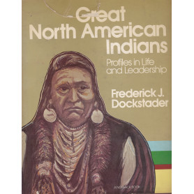 Grat North American Indians. Profiles in life and Leadership.