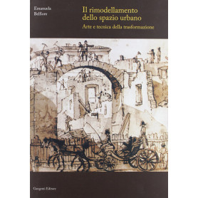 Il rimodellamento dello spazio urbano. Arte e tecnica della trasformazione