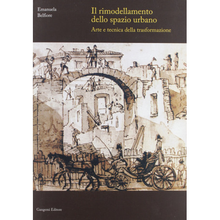 Il rimodellamento dello spazio urbano. Arte e tecnica della trasformazione