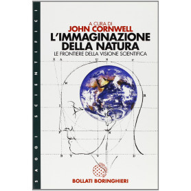 L'immaginazione della natura. Le frontiere della visione scientifica