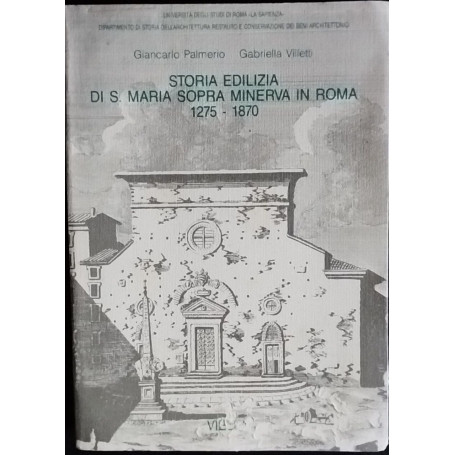 Storia edilizia di S. Maria sopra minerva in Roma. 1275-1870