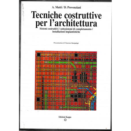 Tecniche costruttive per l'architettura. Sistemi costruttivi  sottosistemi di completamento  installazioni impiantistiche