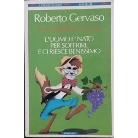 La volpe e l'uva. L'uomo è nato per soffrire e ci riesce benissimo.Librisaggi La volpe e l'uva. L'uomo è nato per soffrire e ci riesce benissimo.Librisaggi