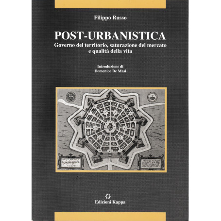 Post-urbanistica. Governo del territorio  saturazione del mercato e qualità della vita