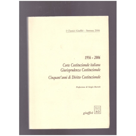 1956-2006 Corte Costituzionale italiana Giurisprudenza Costituzionale Cinquant'anni di Diritto Costituzionale