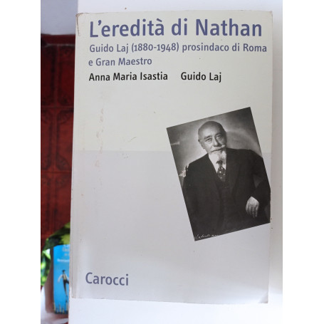 L'eredità di Nathan. Guido Laj (1880-1948) prosindaco di Roma e Gran Maestro