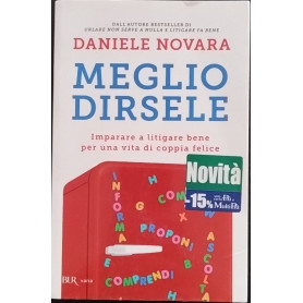 Meglio dirsele. Imparare a litigare bene per una vita di coppia felice