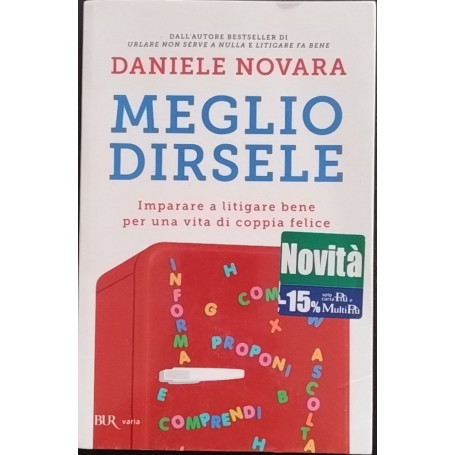 Meglio dirsele. Imparare a litigare bene per una vita di coppia felice