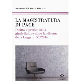 La magistratura di pace. Diritto e pratica nella giurisdizione dopo la riforma della Legge n. 57/2016