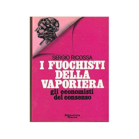 I fuochisti della vaporiera. Gli economisti del consenso