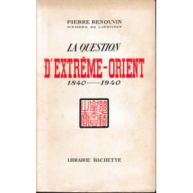 La question d'extreme-Orient 1840-1940