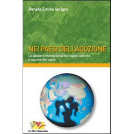 Nei paesi dell'adozione. Le adozioni internazionali tra ragioni storiche e racconti del cuore