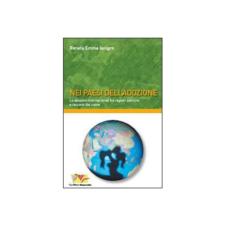 Nei paesi dell'adozione. Le adozioni internazionali tra ragioni storiche e racconti del cuore