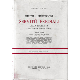 Diritti - Limitazioni. Servitù prediali della proprietà nel vigente codice civile vol. 4°Librisaggi