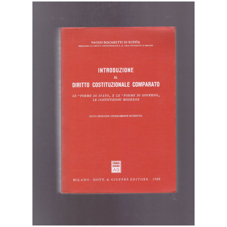 Introduzione al diritto costituzionale comparato : le forme di Stato e le forme di governo le costituzioni moderne
