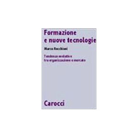 Formazione e nuove tecnologie. Tendenze evolutive tra organizzazione e mercato