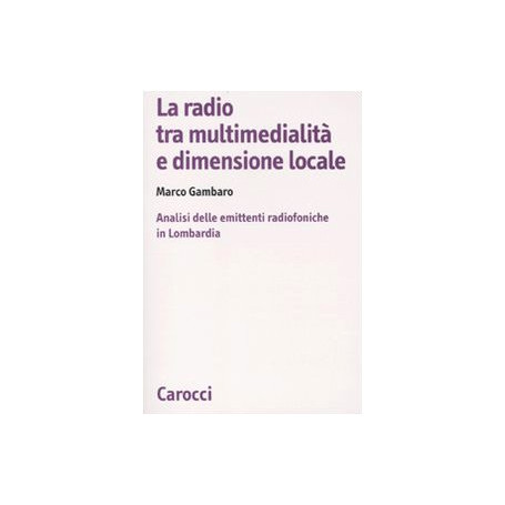 La radio tra multimedialità e dimensione locale. Analisi delle emittenti radiofoniche in Lombardia