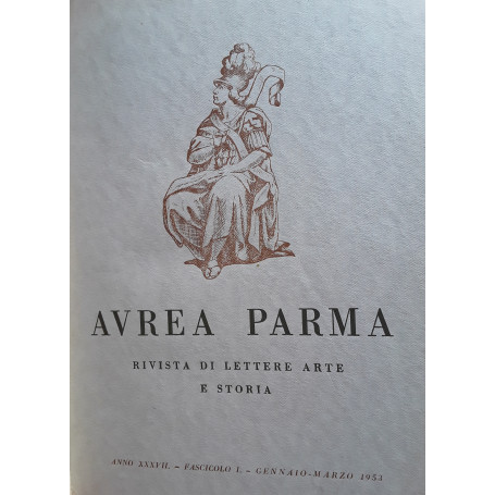 Aurea parma. Rivista di lettere arte e storia. Annata completa 1953