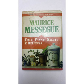 Maurice Messegue. Dalle piante salute e bellezzaLibrisaggi