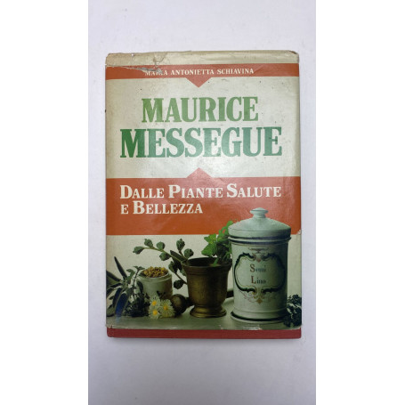 Maurice Messegue. Dalle piante salute e bellezza