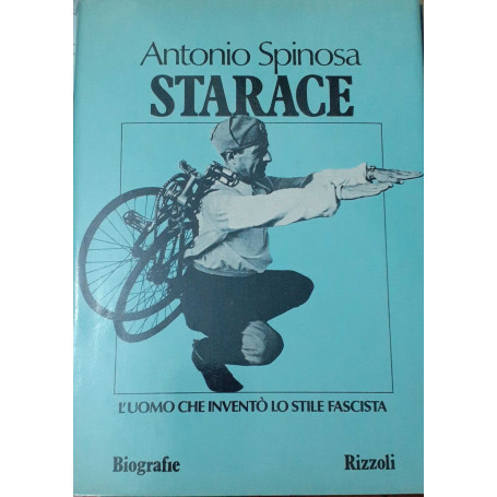 Starace. L'uomo che inventò lo stile fascista