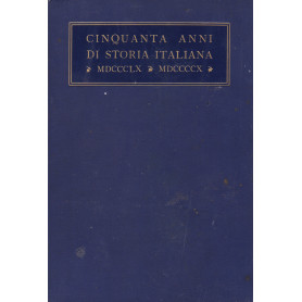 Cinquanta anni di storia italiana. 1860-1910. I. II.