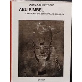 Abu Simbel. L'epopea di una scoperta archeologica