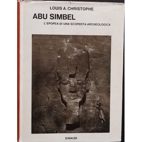 Abu Simbel. L'epopea di una scoperta archeologica