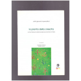 La pianta della crescita Come fiorisce la democrazia economica in Italia