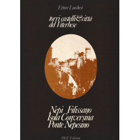 Torri castelli & città del Viterbese. Nepi Filissano Isola Conversina Ponte NepesinoLibrisaggi